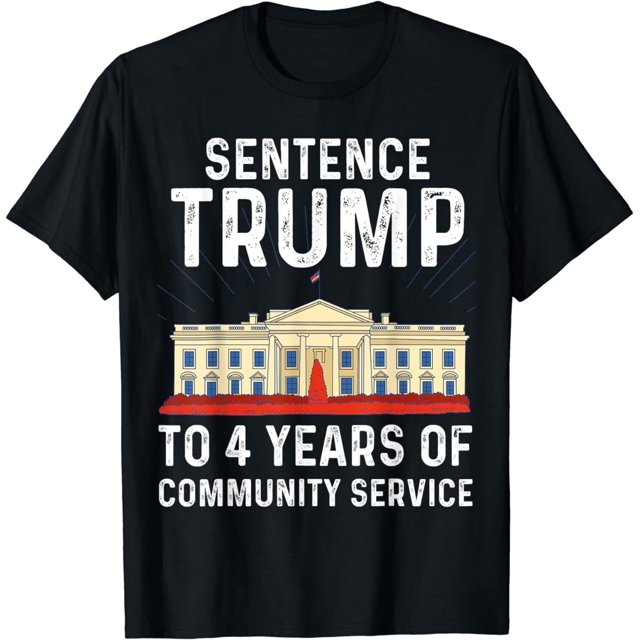 Sentence Trump To 4 Years Of Community Service TShirt