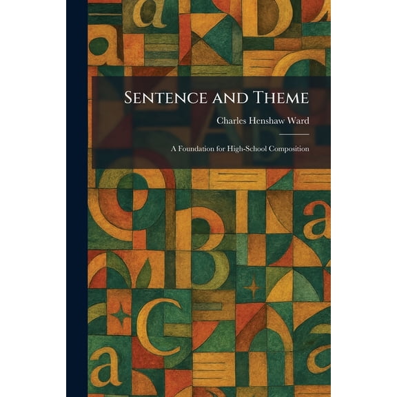 Sentence and Theme: A Foundation for High-School Composition, (Paperback)