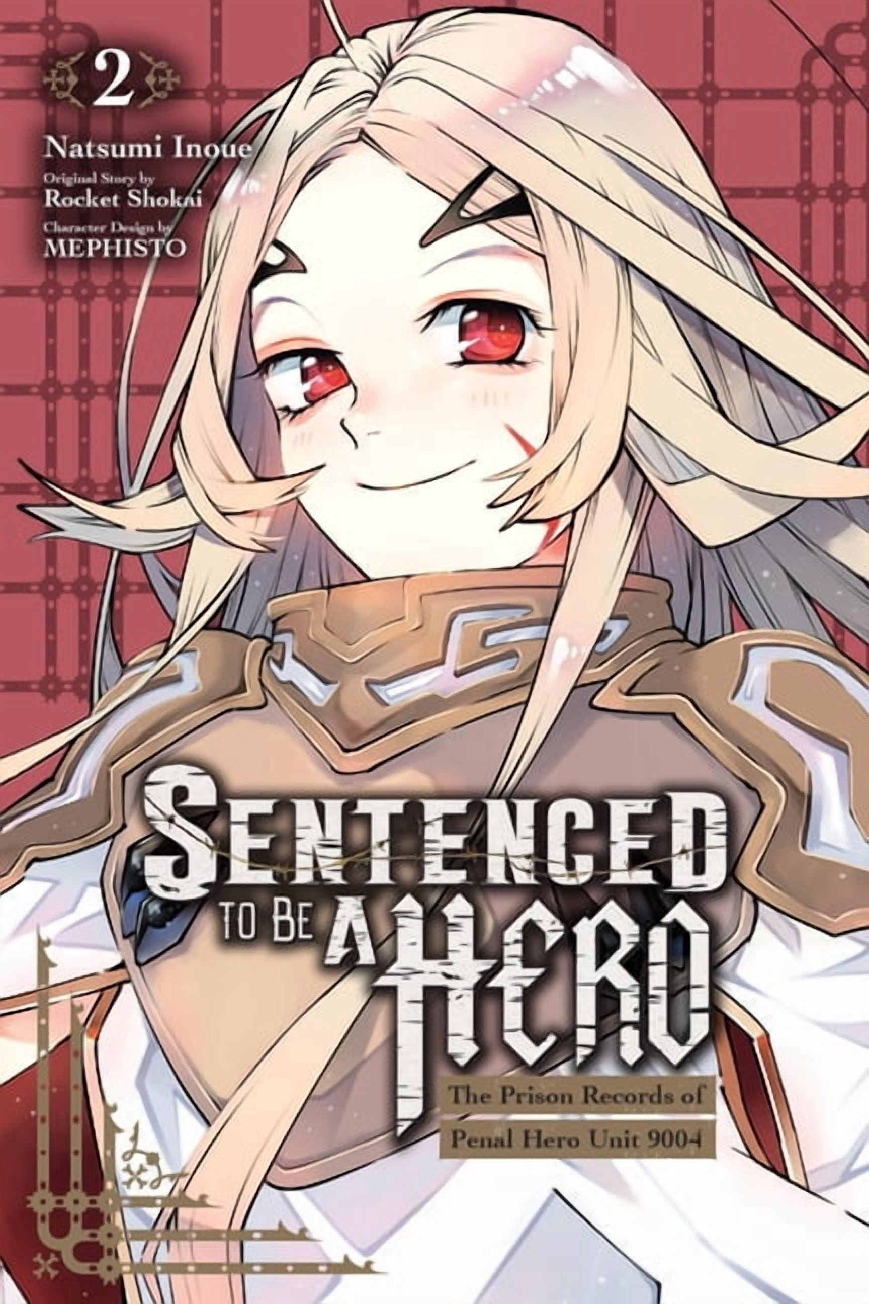Sentenced to Be a Hero (Manga) Sentenced to Be a Hero, Vol. 2 (Manga): The Prison Records of Penal Hero Unit 9001 Volume 2, Book 2, (Paperback)