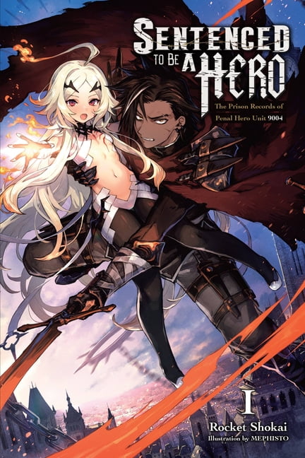 Sentenced to Be a Hero Sentenced to Be a Hero, Vol. 1 (Light Novel