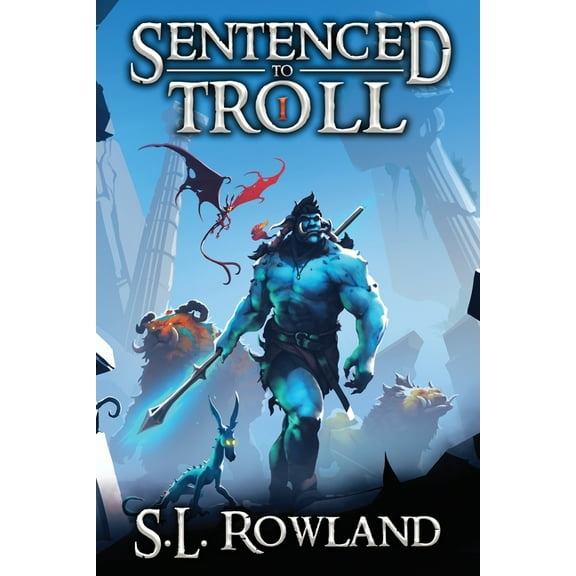 Sentenced to Troll Sentenced to Troll: A LitRPG Adventure, Book 1, (Paperback)