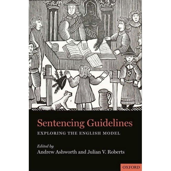 Sentencing Guidelines: Exploring the English Model (Hardcover)