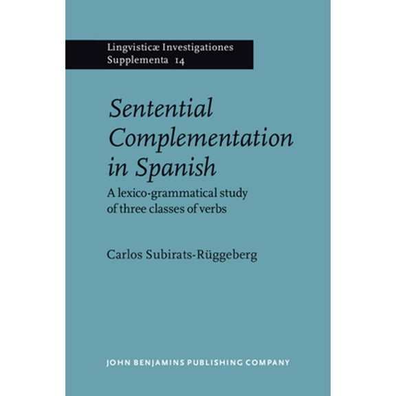 Pre-Owned Sentential Complementation in Spanish (Hardcover 9789027231239) by Carlos Subirats