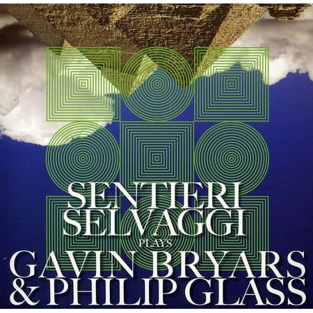 Sentieri Selvaggi - Selvaggi Plays Gavin Bryars & Philip Glass - Music & Performance - CD