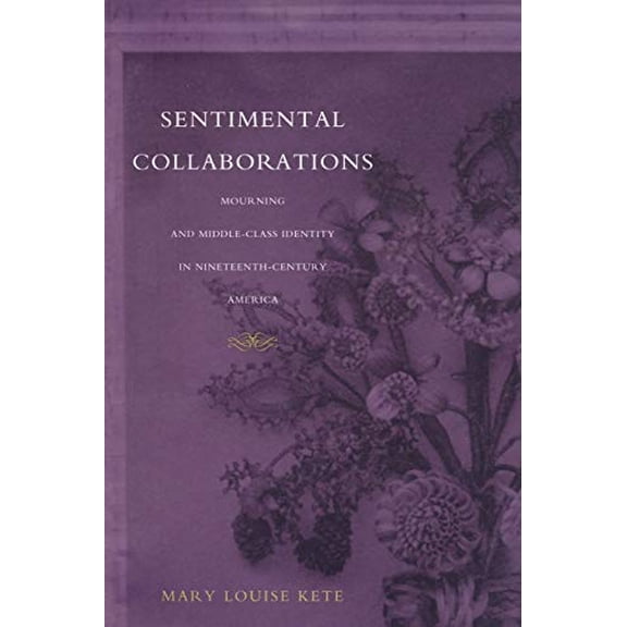 Pre-Owned Sentimental Collaborations: Mourning and Middle-Class Identity in Nineteenth-Century America (New Americanists) Paperback