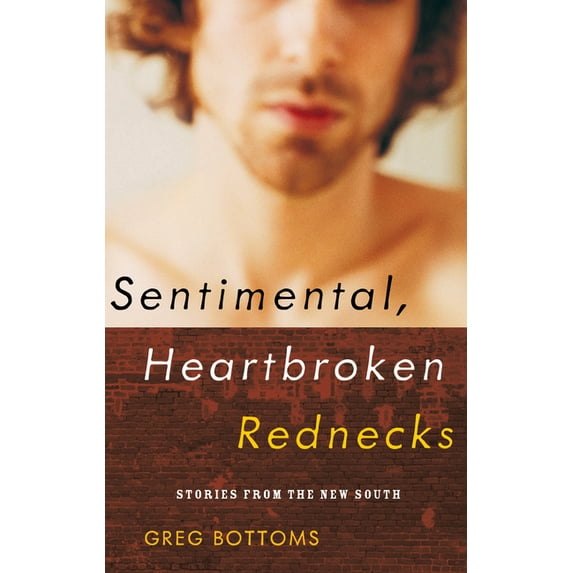 Sentimental, Heartbroken Rednecks: Stories from the New South (Paperback)