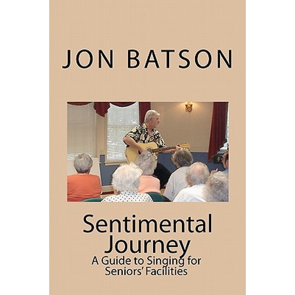 Pre-Owned Sentimental Journey : A Guide to Singing for Seniors' Facilities