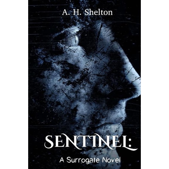 Sentinel: A Surrogate Novel Paperback 1981316884 9781981316885 A.H. Shelton