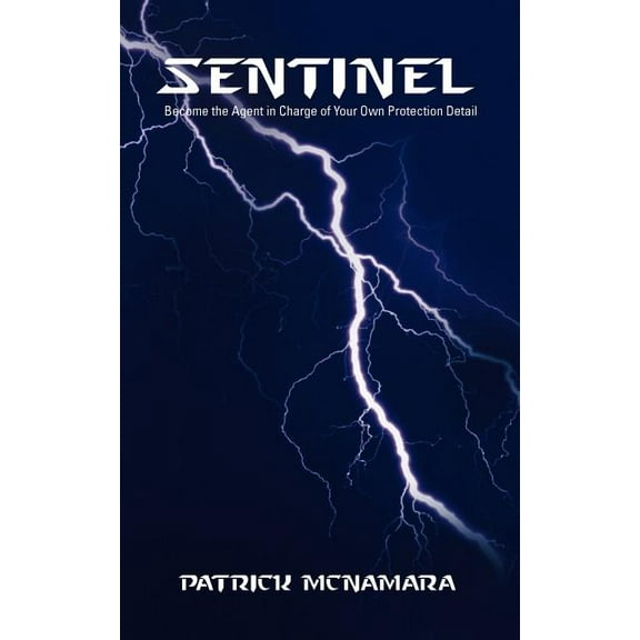 Sentinel: Become the Agent in Charge of Your Own Protection Detail, (Paperback)