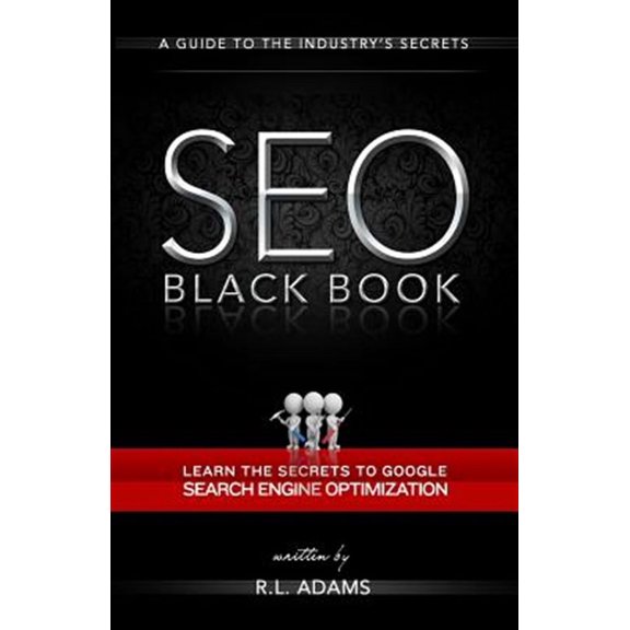 Seo Black Book : A Guide to the Search Engine Optimization Industry's Secrets