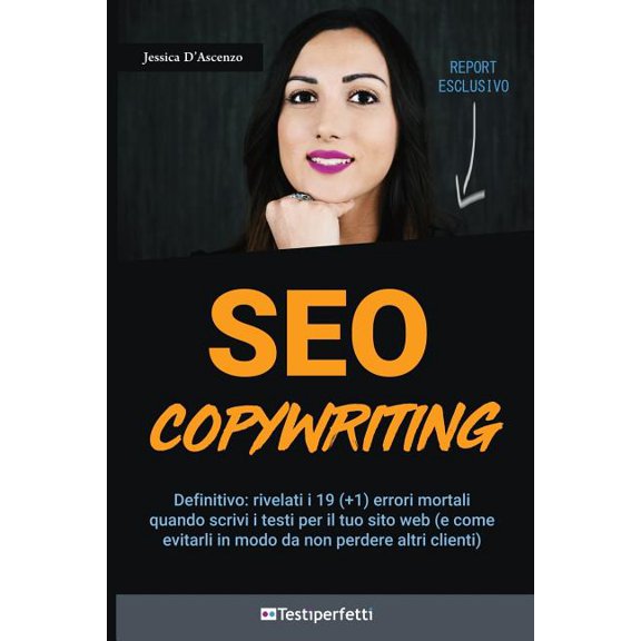 Seo Copywriting: Rivelati I 19 (+1) Errori Mortali Quando Scrivi I Testi Per Il Tuo Sito Web (E Come Evitarli Per Non Perdere Altri Clienti) (Paperback)