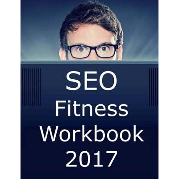 Pre-Owned SEO Fitness Workbook: The Seven Steps to Search Engine Optimization Success on Google (Paperback) 1540537692 9781540537690