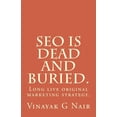 thumbnail image 1 of Seo Is Dead and Buried. : Long Live Original Marketing Strategy., 1 of 1