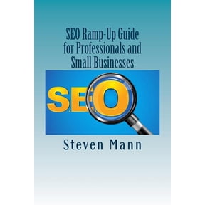 Seo Ramp-Up Guide for Professionals and Small Businesses