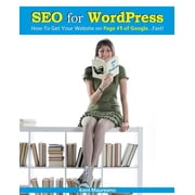 Seo for Wordpress SEO for WordPress How To Get Your Website on Page #1 of Google...Fast! Paperback