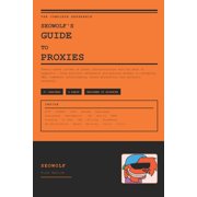 Seowolfs Guides Seowolfs Guide to Proxies A Complete Reference to Proxy Infrastructure and the Data Work It Makes Possible, Paperback