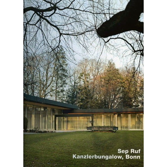 Sep Ruf, Kanzlerbungalow, Bonn : Opus 72 (Hardcover)
