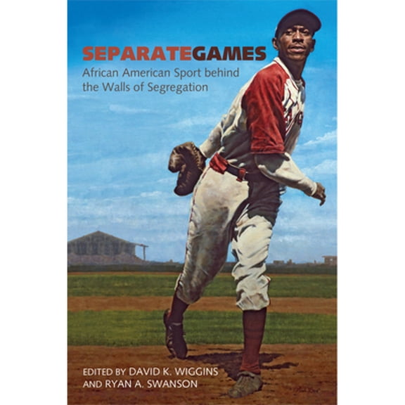 Pre-Owned Separate Games: African American Sport Behind the Walls of Segregation (Hardcover) 1682260178 9781682260173