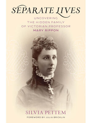 Separate Lives : Uncovering the Hidden Family of Victorian Professor ...