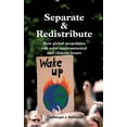 thumbnail image 1 of Separate & Redistribute : How global geopolitics can solve environmental and climate issues (Hardcover), 1 of 1