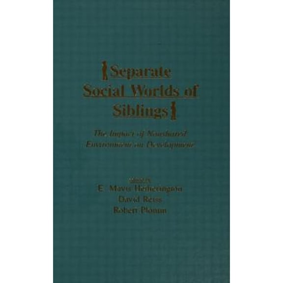 Pre-Owned Separate Social Worlds of Siblings : The Impact of Nonshared Environment on Development (Hardcover) 9780805813111