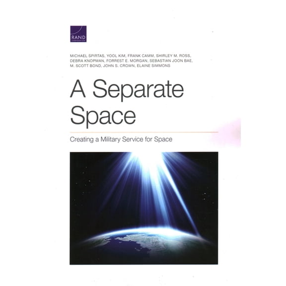 Pre-Owned Separate Space: Creating a Military Service for Space, (Paperback)