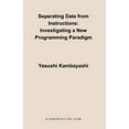 thumbnail image 1 of Separating Data from Instructions: Investigating a New Programming Paradigm (Paperback), 1 of 1