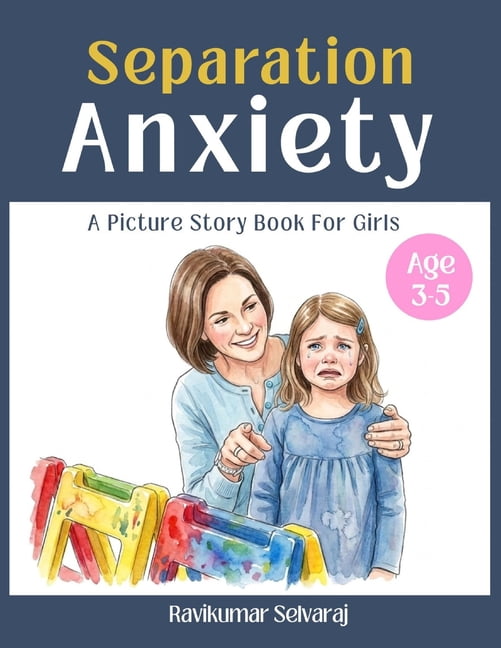 Anxiety Relief for Kids Separation Anxiety for Kids Ages 3-5 (Girls): Picture book helps Overcoming Separation Anxiety when Starting School, (Paperback)