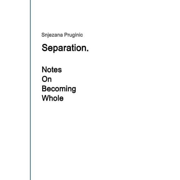 Separation. Notes On Becoming Whole, (Paperback)