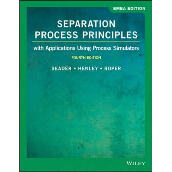 Separation Process Principles With Applications Using Process Simulators