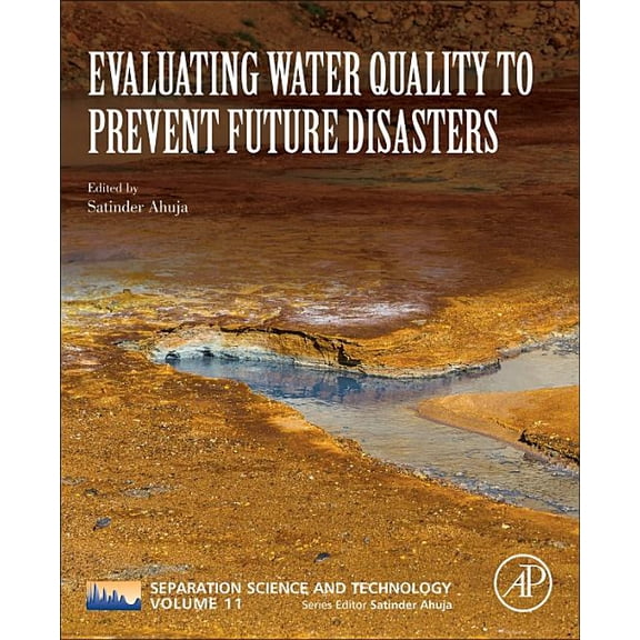Separation Science and Technology Evaluating Water Quality to Prevent Future Disasters: Volume 11, Book 11, (Paperback)