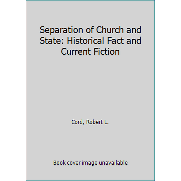 Pre-Owned Separation of Church and State: Historical Fact and Current Fiction (Hardcover) 093118603X 9780931186035
