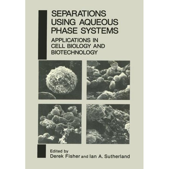 Separations Using Aqueous Phase Systems: Applications in Cell Biology and Biotechnology, (Paperback)