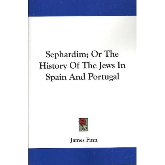 Sephardim, or the History of the Jews in Spain and Portugal
