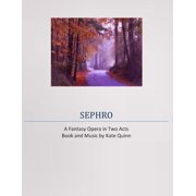 Sephro, A Fantasy Opera in Two Acts Paperback