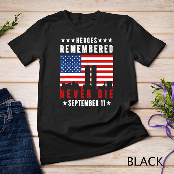 September 11 Heroes Remembered Never Die T-Shirt