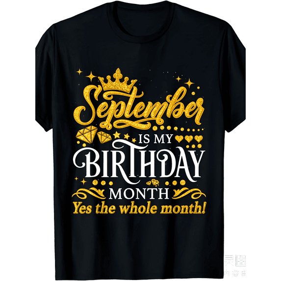 September Is My Birthday Month Yes The Whole Month Birthday Queen Graphic Tee for Men Women, Cute September Born Short Sleeve T-Shirt, Casual Crew Neck Top for Birthday Gift