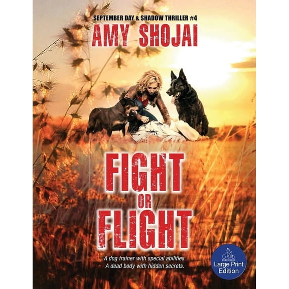 September Day & Shadow Thriller Fight Or Flight: A Dog Lover's Crime Thriller Suspense, Book 4, (Paperback)