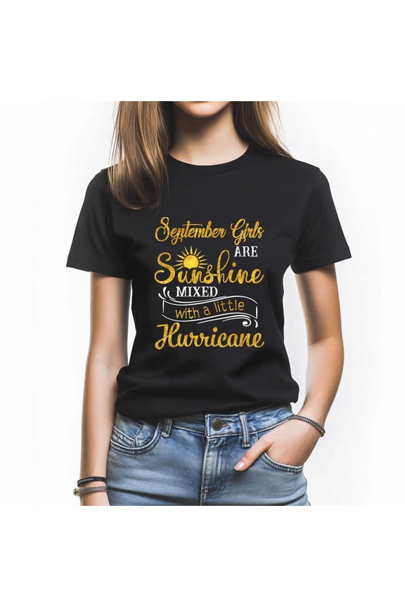 September Girls Are Sunshine Mixed With A Little Hurricane T-Shirt, Funny Birthday Shirt for Women, Perfect Gift for September Birthday
