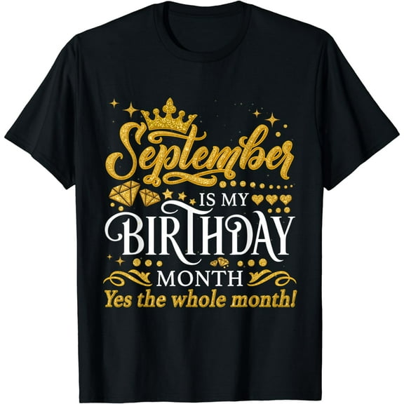 September Is My Birthday Yes The Whole Month September Queen T-Shirt