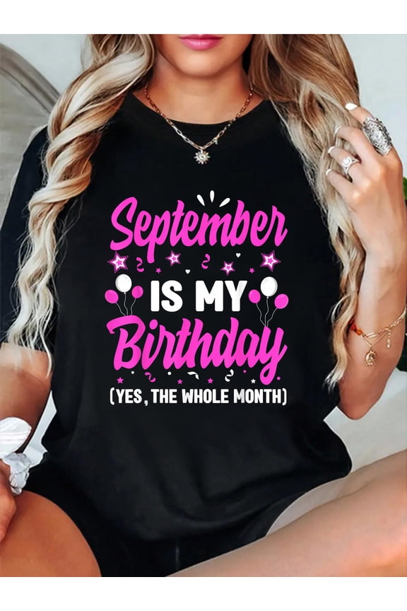 September is My Birthday The Whole Month September Women T-Shirt casual short sleeve crew neck cotton tee tops for women