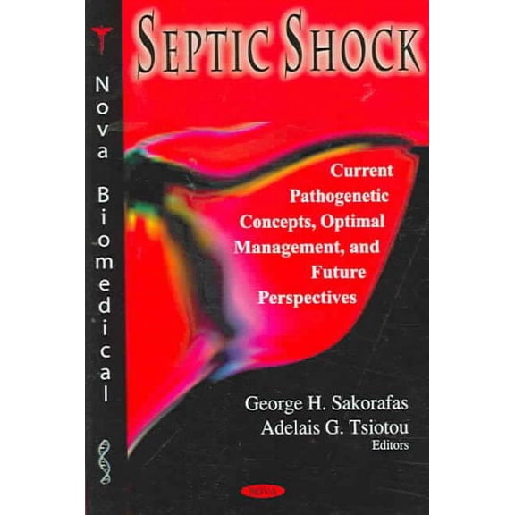Septic Shock : Current Pathogenetic Concepts, Optimal Management, And Future Perspectives