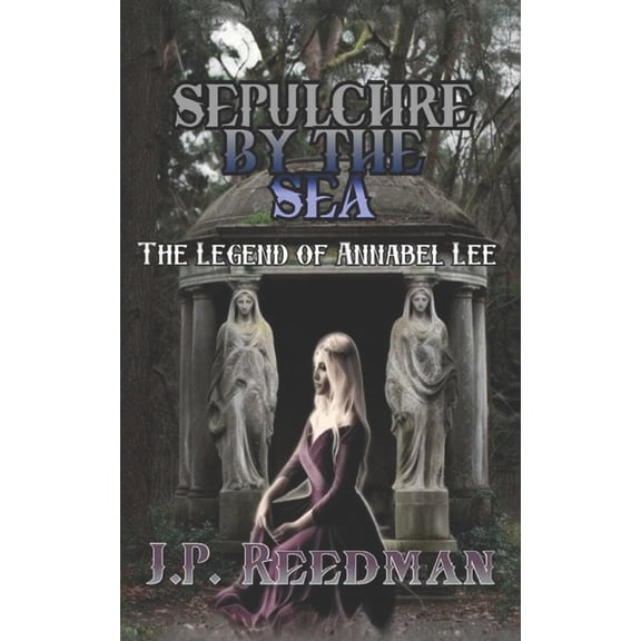 Bard's Legacy: A Fantasy Collection Sepulchre by the Sea: The Legend of Annabel Lee, (Paperback)
