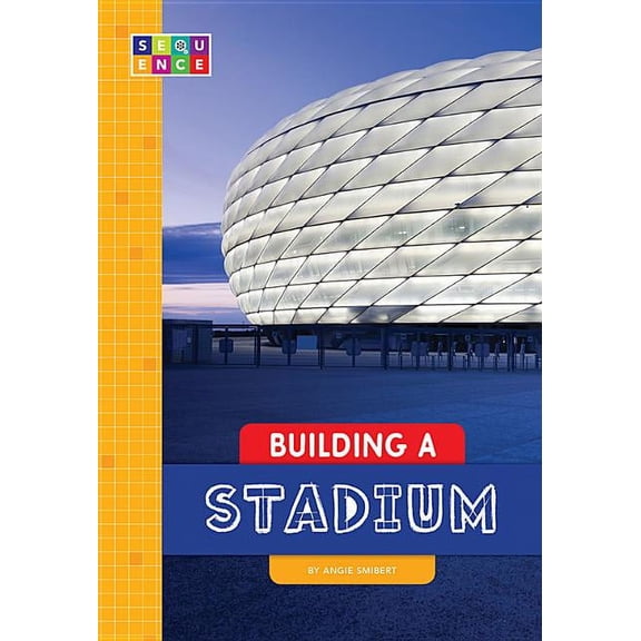 Pre-Owned Sequence Amazing Structures: Building a Stadium (Hardcover)