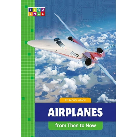Sequence Developments in Technology Airplanes from Then to Now, (Paperback)