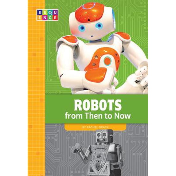 Sequence Developments in Technology: Robots from Then to Now (Paperback)