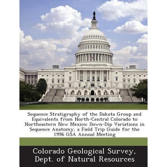 Sequence Stratigraphy of the Dakota Group and Equivalents from North-Central Colorado to Northeastern New Mexico: Down-Dip Variations in Sequence Anat Paperback