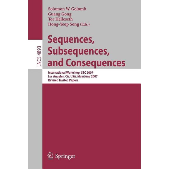 Sequences, Subsequences, and Consequences: International Workshop, Ssc 2007, Los Angeles, Ca, Usa, May 31 - June 2, 2007, (Paperback)