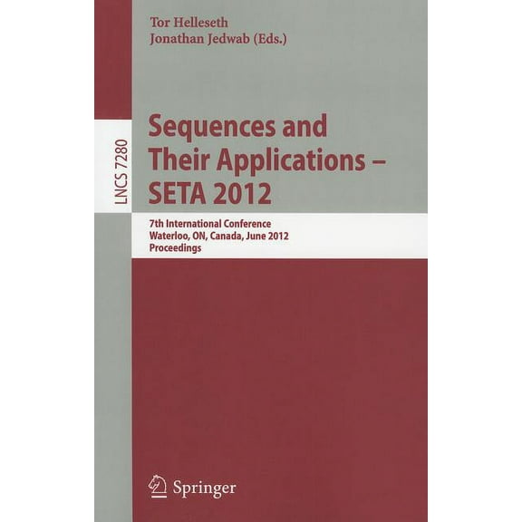 Sequences and Their Applications - SETA 2012: 7th International Conference, Waterloo, ON, Canada, June 4-8, 2012. Procee, (Paperback)