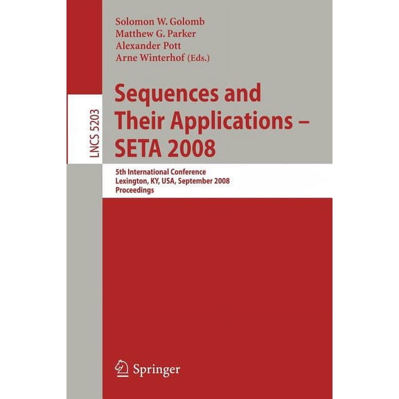 Sequences and Their Applications - Seta 2008: 5th International Conference Lexington, Ky, Usa, September 14-18, 2008, Pr, (Paperback)